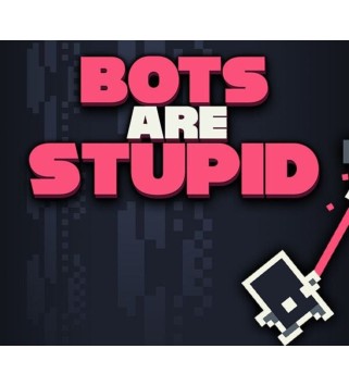 Bots Are Stupid Steam Key EUROPE